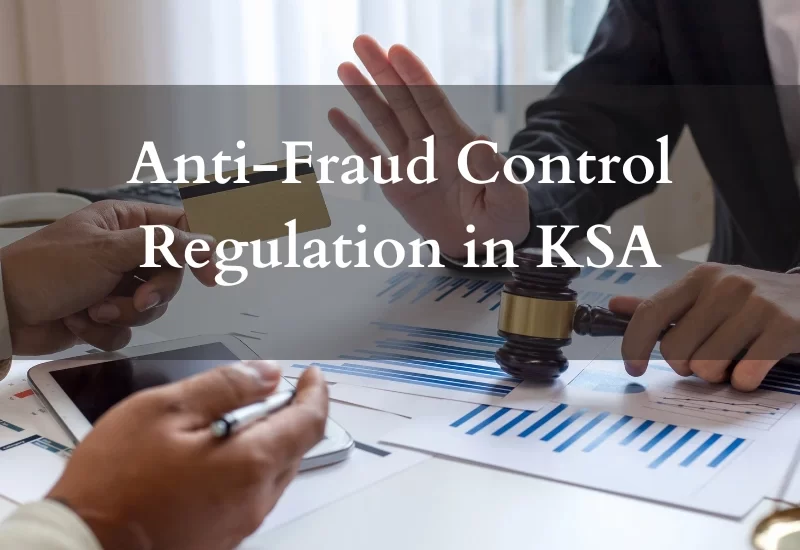 Anti-Fraud Control Regulation in KSA